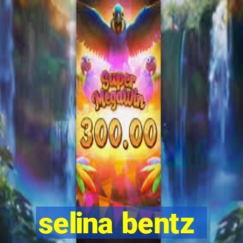 selina bentz